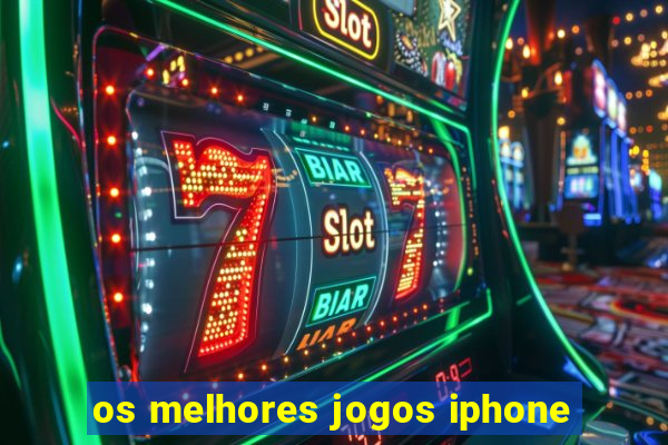 os melhores jogos iphone